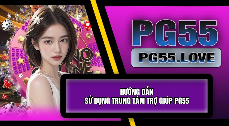 Hướng Dẫn Sử Dụng Trung Tâm Trợ Giúp PG55