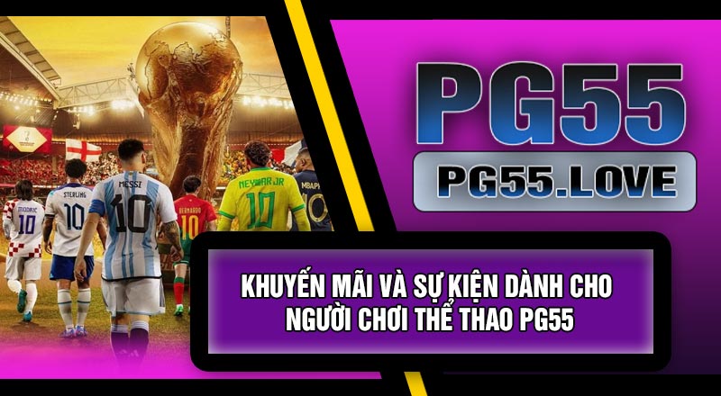 Khuyến Mãi Và Sự Kiện Dành Cho Người Chơi Thể Thao PG55