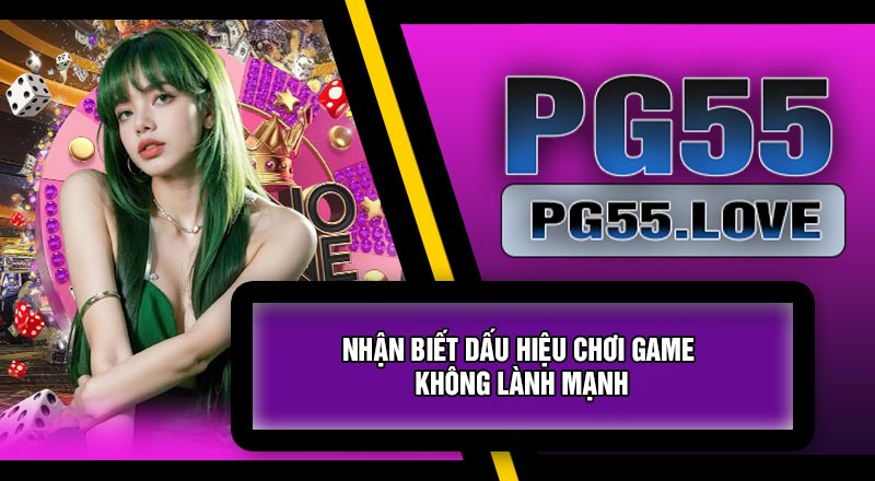 Nhận Biết Dấu Hiệu Chơi Game Không Lành Mạnh